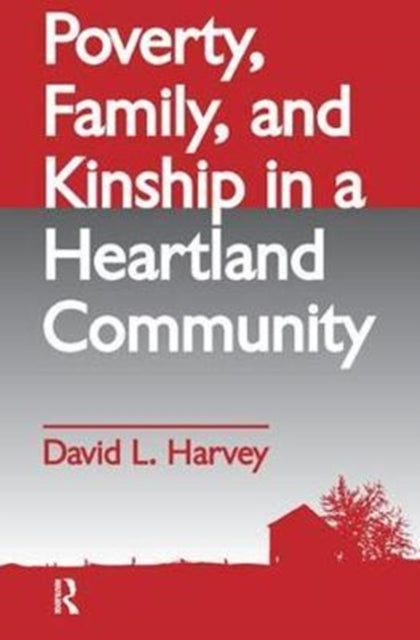 Book cover of: Poverty, Family, and Kinship in a Heartland Community. By: David L. Harvey