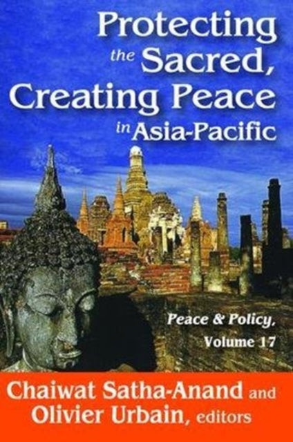Book cover of: Protecting the Sacred, Creating Peace in Asia-Pacific. By: Chaiwat Satha-Anand