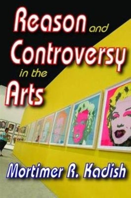 Book cover of: Reason and Controversy in the Arts. By: Mortimer R. Kadish