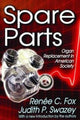 Book cover of: Spare Parts. By: Renee C. Fox