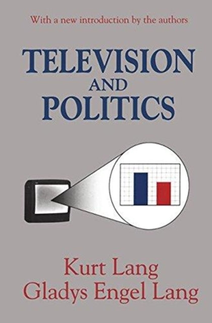 Book cover of: Television and Politics. By: Gladys Lang
