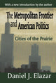 Book cover of: Metropolitan Frontier and American Politics
