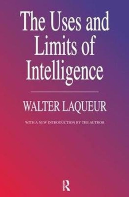 Book cover of: Uses and Limits of Intelligence. By: Walter Laqueur