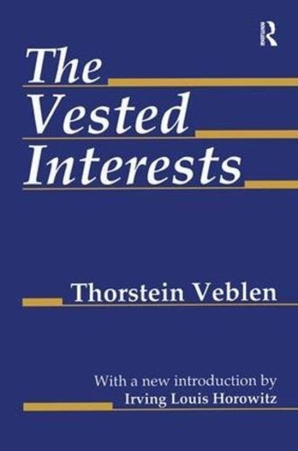 Book cover of: Vested Interests. By: Thorstein Veblen
