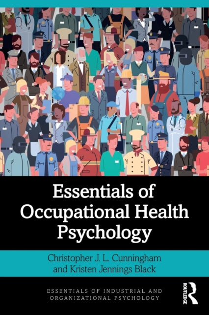 Book cover of: Essentials of Occupational Health Psychology. By: Christopher J. L. Cunningham