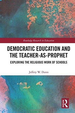 Democratic Education and the Teacher-As-Prophet