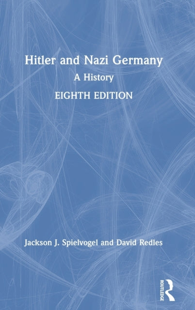 Book cover of: Hitler and Nazi Germany. By: Jackson J. Spielvogel