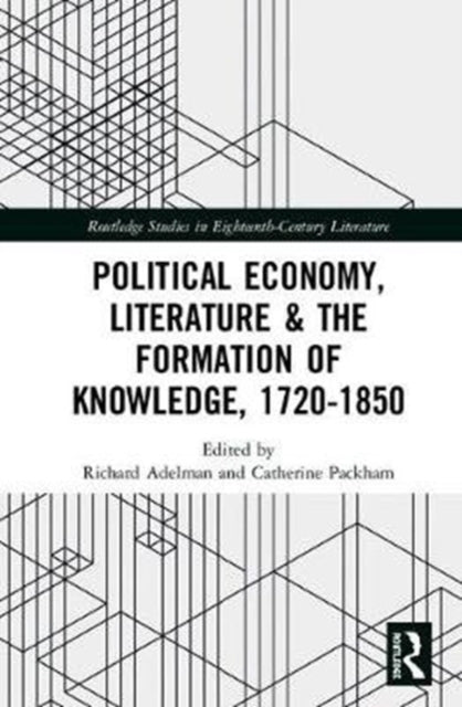 Book cover of: Political Economy, Literature & the Formation of Knowledge, 1720-1850. By: Richard Adelman