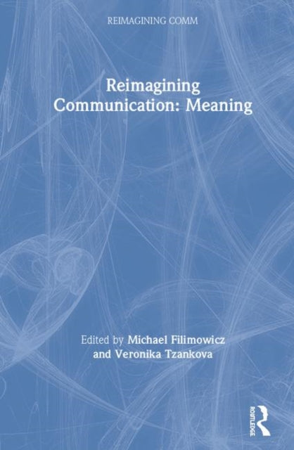 Book cover of: Reimagining Communication: Meaning. By: Michael Filimowicz