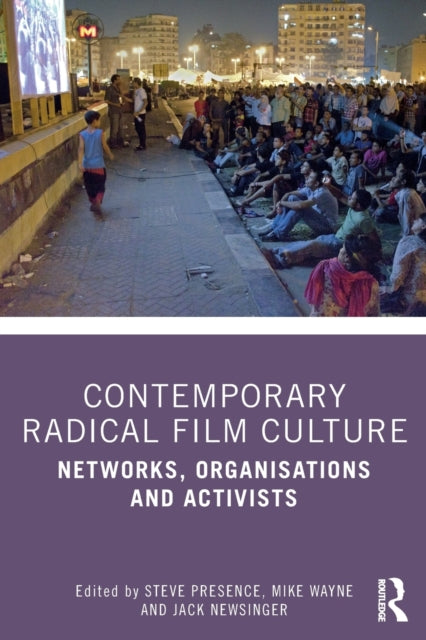 Book cover of: Contemporary Radical Film Culture. By: Steve Presence