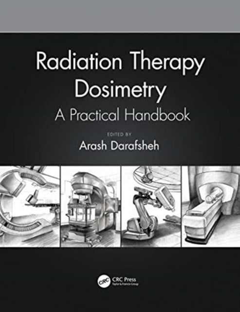 Book cover of: Radiation Therapy Dosimetry. By: Arash Darafsheh