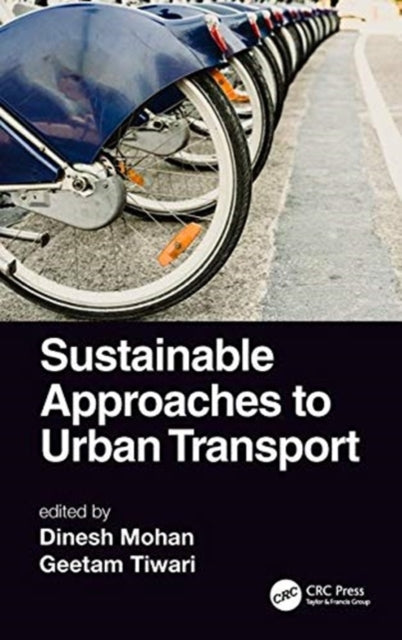 Book cover of: Sustainable Approaches to Urban Transport. By: Dinesh Mohan