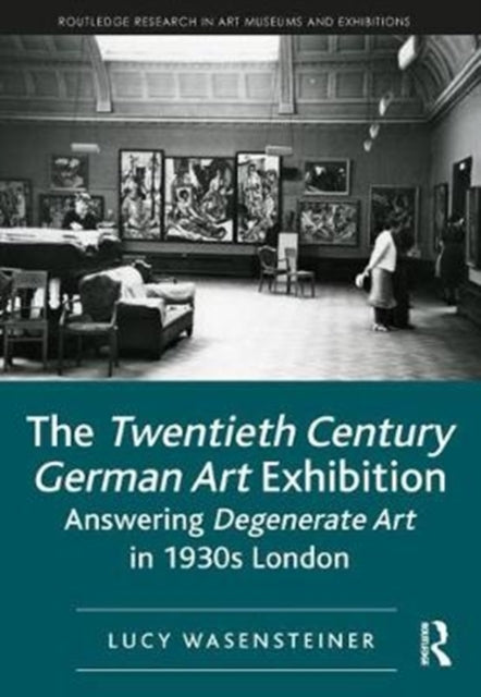 Book cover of: Twentieth Century German Art Exhibition. By: Lucy Wasensteiner