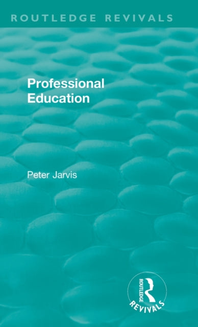 Book cover of: Professional Education (1983). By: Peter Jarvis