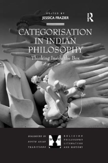 Book cover of: Categorisation in Indian Philosophy. By: Jessica Frazier