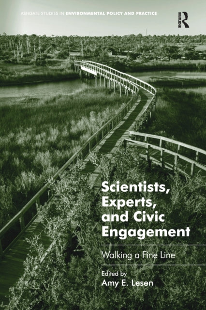 Book cover of: Scientists, Experts, and Civic Engagement. By: Amy E. Lesen
