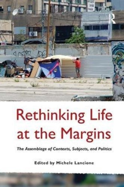 Book cover of: Rethinking Life at the Margins. By: Michele Lancione