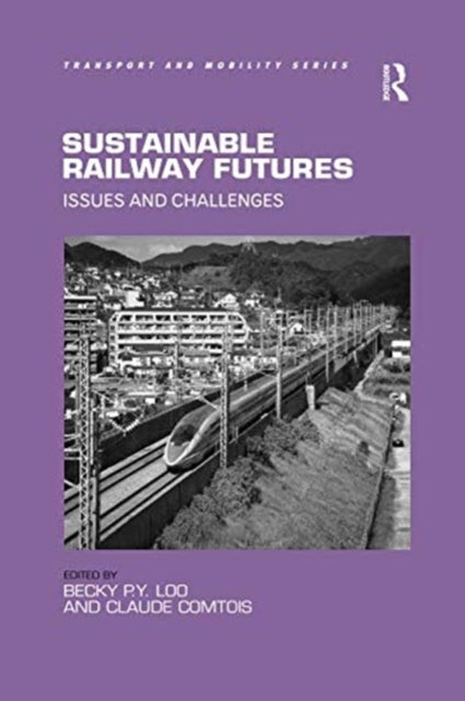 Book cover of: Sustainable Railway Futures. By: Becky P. Y. Loo