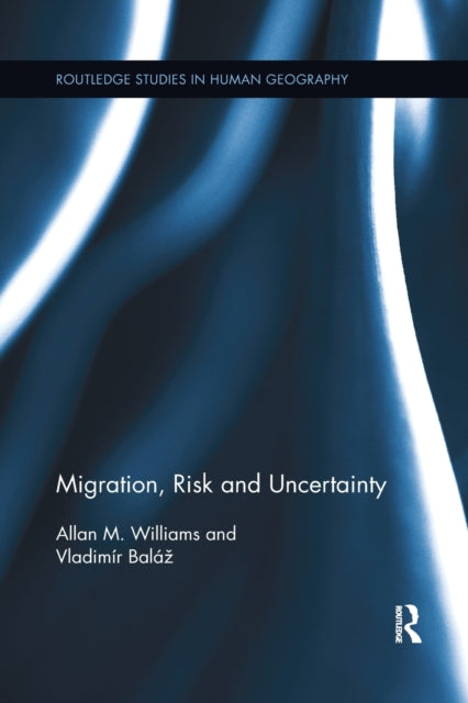 Book cover of: Migration, Risk and Uncertainty. By: Allan M. Williams