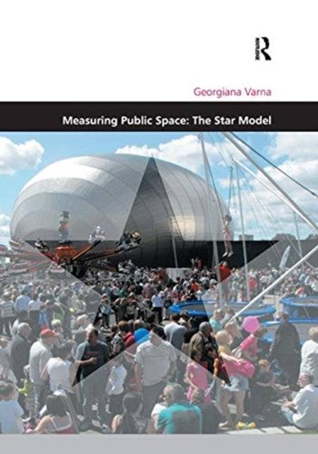 Book cover of: Measuring Public Space: The Star Model. By: Georgiana Varna