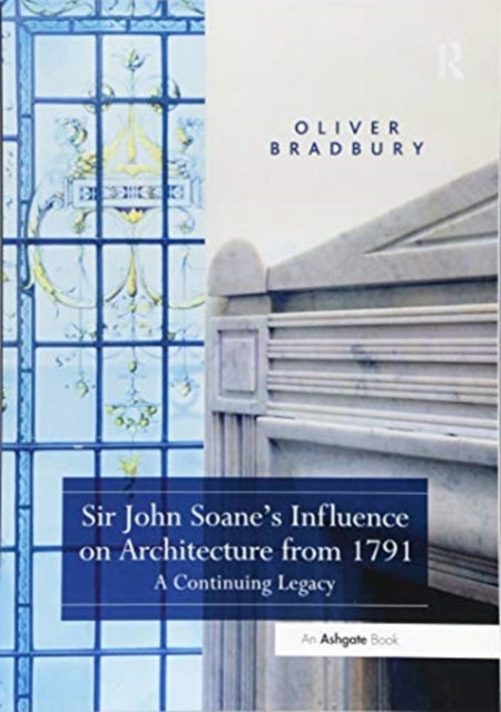 Book cover of: Sir John Soane’s Influence on Architecture from 1791. By: Oliver Bradbury