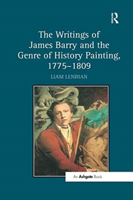 Book cover of: Writings of James Barry and the Genre of History Painting, 1775–1809. By: Liam Lenihan