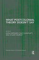 Book cover of: What Postcolonial Theory Doesn't Say. By: Anna Bernard