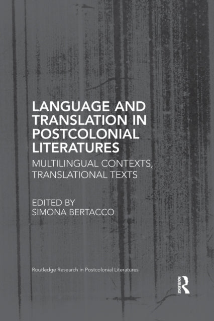 Book cover of: Language and Translation in Postcolonial Literatures. By: Simona Bertacco