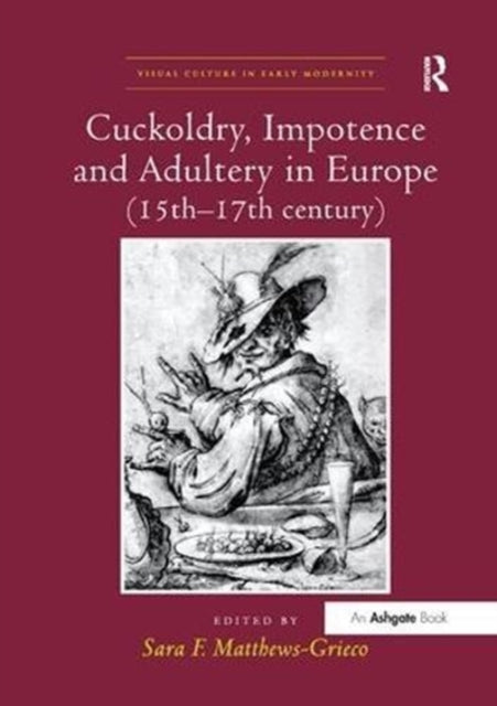 Book cover of: Cuckoldry, Impotence and Adultery in Europe (15th-17th century). By: Sara F. Matthews-Grieco