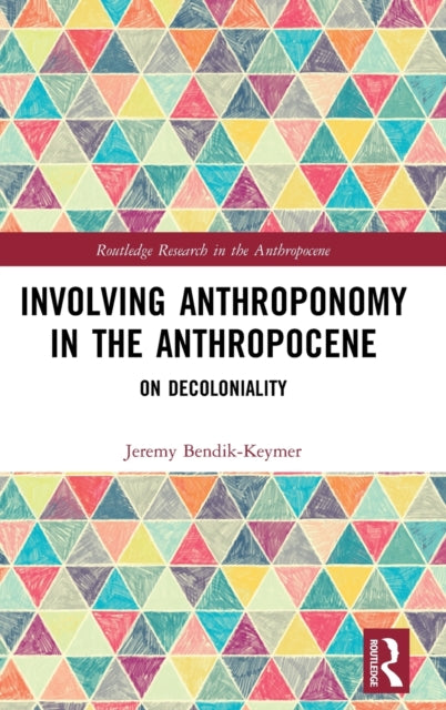 Book cover of: Involving Anthroponomy in the Anthropocene. By: Jeremy Bendik-Keymer