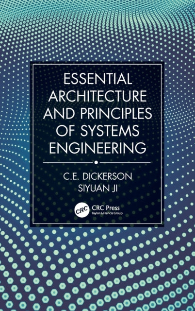 Book cover of: Essential Architecture and Principles of Systems Engineering. By: C. E. Dickerson