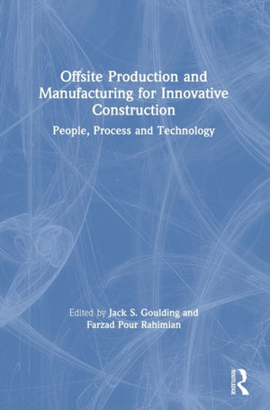 Offsite Production and Manufacturing for Innovative Construction
