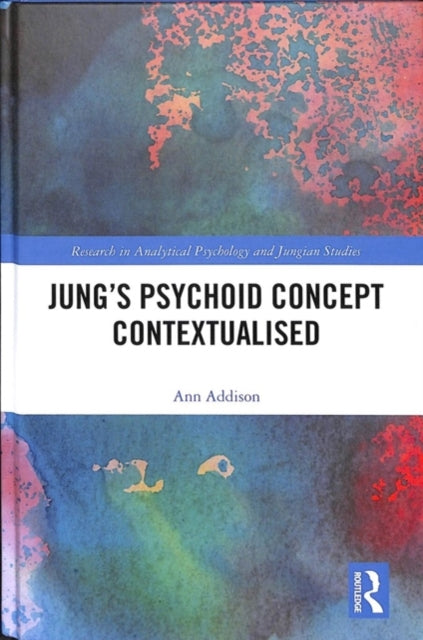 Book cover of: Jung’s Psychoid Concept Contextualised. By: Ann Addison