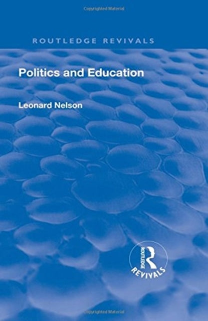 Book cover of: Revival: Politics and Education (1928). By: Leonard Nelson