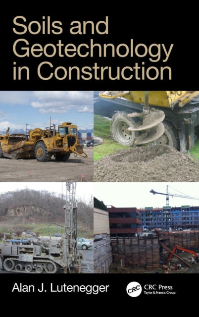Book cover of: Soils and Geotechnology in Construction. By: Alan J. Lutenegger
