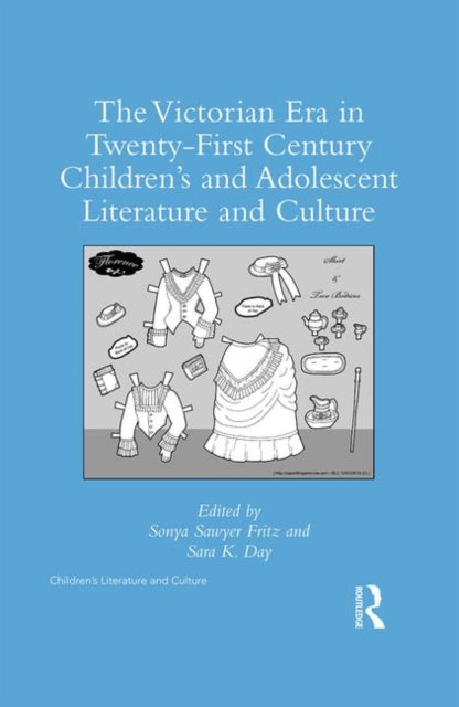Book cover of: Victorian Era in Twenty-First Century Children’s and Adolescent Literature and Culture. By: Sonya Sawyer Fritz