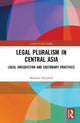 Book cover of: Legal Pluralism in Central Asia. By: Mahabat Sadyrbek