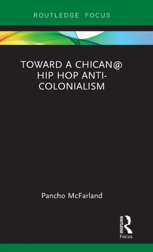 Toward a Chican@ Hip Hop Anti-colonialism