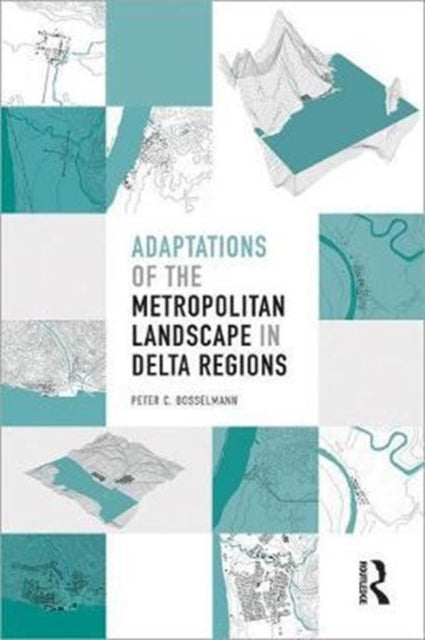 Book cover of: Adaptations of the Metropolitan Landscape in Delta Regions. By: Peter C. Bosselmann