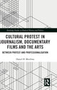 Book cover of: Cultural Protest in Journalism, Documentary Films and the Arts. By: Daniel Mutibwa