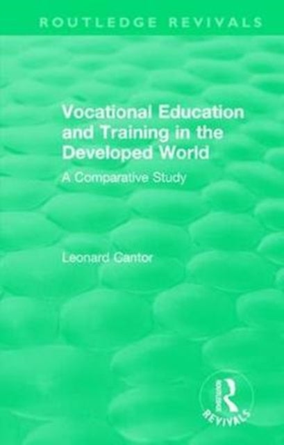 Book cover of: Routledge Revivals: Vocational Education and Training in the Developed World (1979). By: Leonard Cantor