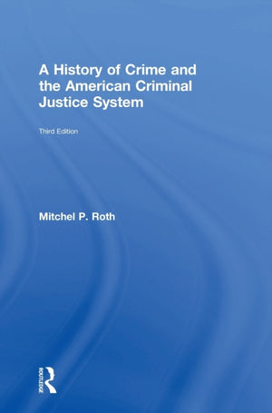 History of Crime and the American Criminal Justice System