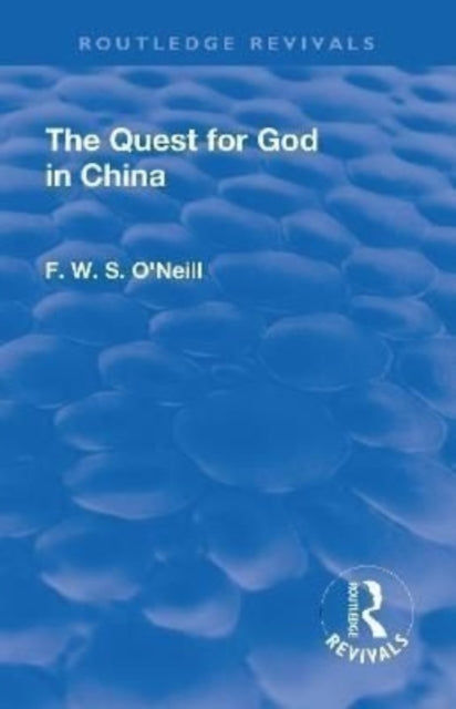 Book cover of: Revival: The Quest for God in China (1925). By: F. W. S. O'Neill