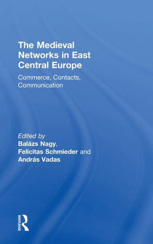 The Medieval Networks in East Central Europe