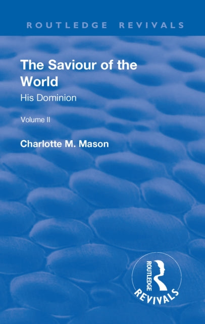 Book cover of: Revival: The Saviour of the World - Volume II (1908). By: Charlotte M. Mason