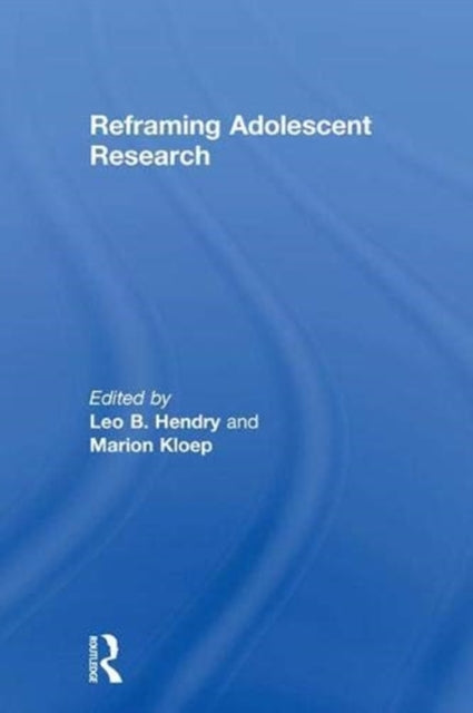 Book cover of: Reframing Adolescent Research. By: Leo B. Hendry