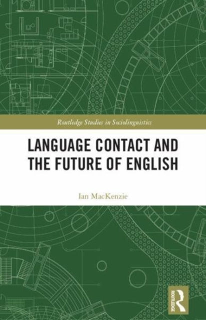 Book cover of: Language Contact and the Future of English. By: Ian MacKenzie