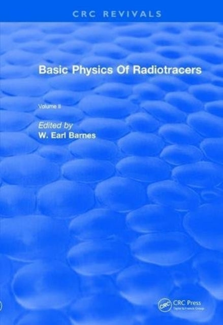 Book cover of: Basic Physics Of Radiotracers. By: W. Earl Barnes
