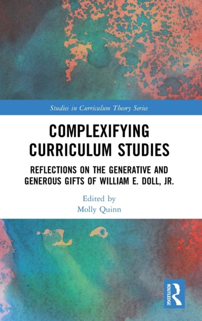 Book cover of: Complexifying Curriculum Studies. By: Molly Quinn