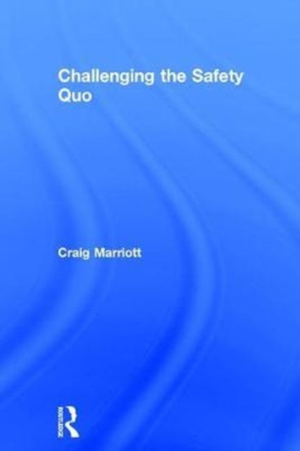 Book cover of: Challenging the Safety Quo. By: Craig Marriott